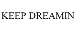 KEEP DREAMIN trademark