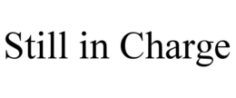 STILL IN CHARGE trademark