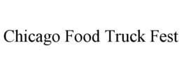 CHICAGO FOOD TRUCK FEST trademark