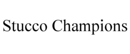 STUCCO CHAMPIONS trademark