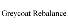 GREYCOAT REBALANCE trademark