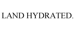 LAND HYDRATED. trademark
