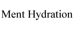 MENT HYDRATION trademark