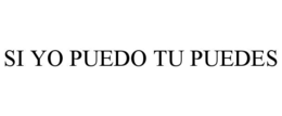 SI YO PUEDO TU PUEDES trademark