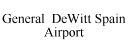GENERAL  DEWITT SPAIN  AIRPORT trademark