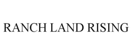 RANCH LAND RISING trademark