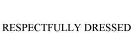 RESPECTFULLY DRESSED trademark