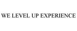 WE LEVEL UP EXPERIENCE trademark