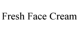 FRESH FACE CREAM trademark