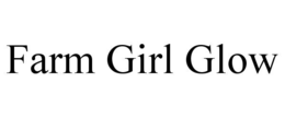 FARM GIRL GLOW trademark