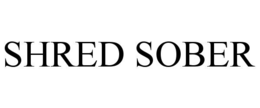 SHRED SOBER trademark