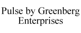 PULSE BY GREENBERG ENTERPRISES trademark
