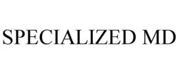 SPECIALIZED MD trademark