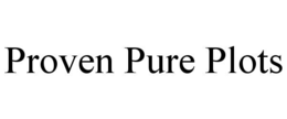 PROVEN PURE PLOTS trademark