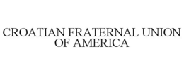 CROATIAN FRATERNAL UNION OF AMERICA trademark