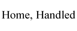 HOME, HANDLED trademark