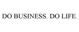 DO BUSINESS. DO LIFE. trademark
