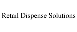 RETAIL DISPENSE SOLUTIONS trademark