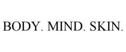 BODY. MIND. SKIN. trademark
