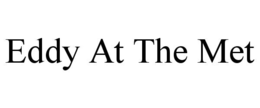 EDDY AT THE MET trademark