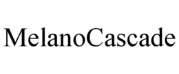 MELANOCASCADE trademark