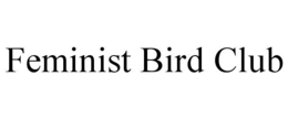 FEMINIST BIRD CLUB trademark