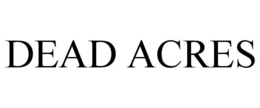 DEAD ACRES trademark