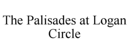 THE PALISADES AT LOGAN CIRCLE trademark