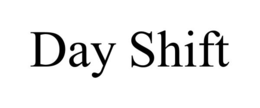 DAY SHIFT trademark
