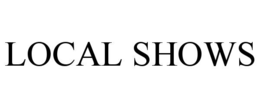 LOCAL SHOWS trademark
