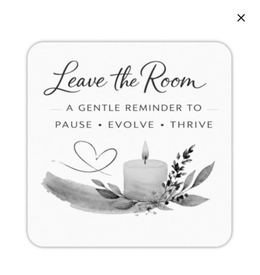 LEAVE THE ROOM A GENTLE REMINDER TO PAUSE · EVOLVE · THRIVE trademark