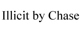 ILLICIT BY CHASE trademark