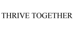 THRIVE TOGETHER trademark