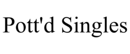 POTT'D SINGLES trademark