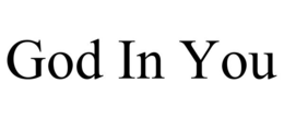GOD IN YOU trademark