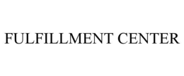 FULFILLMENT CENTER trademark