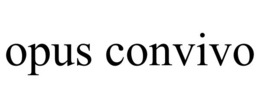OPUS CONVIVO trademark