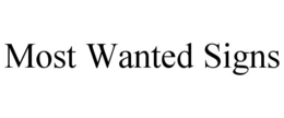 MOST WANTED SIGNS trademark
