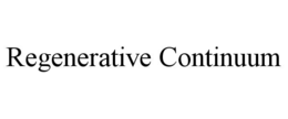 REGENERATIVE CONTINUUM trademark