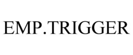 EMP.TRIGGER trademark