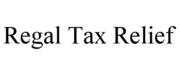 REGAL TAX RELIEF trademark