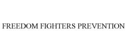 FREEDOM FIGHTERS PREVENTION trademark