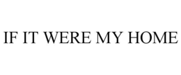 IF IT WERE MY HOME trademark