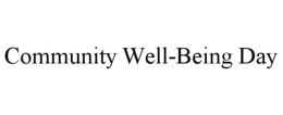 COMMUNITY WELL-BEING DAY trademark