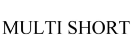 MULTI SHORT trademark