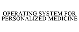 OPERATING SYSTEM FOR PERSONALIZED MEDICINE trademark