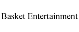 BASKET ENTERTAINMENT trademark