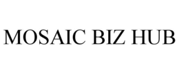 MOSAIC BIZ HUB trademark