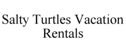 SALTY TURTLES VACATION RENTALS trademark