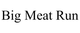 BIG MEAT RUN trademark